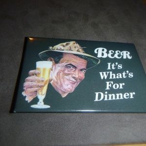 FUNNY FRIDGE MAGNET 'BEER IT'S WHAT'S FOR DINNER" 2002 EPHEMERA